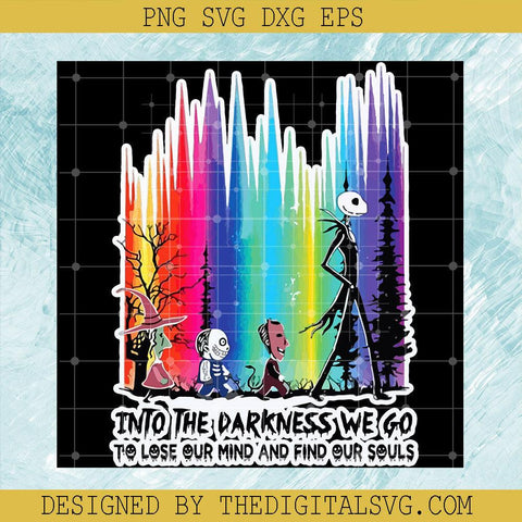 Into The Darkness We Go To Lose Our Mind And Find Our Souls Svg, Jack Skellington Svg, The Nightmare Before Christmas Svg - TheDigitalSVG
