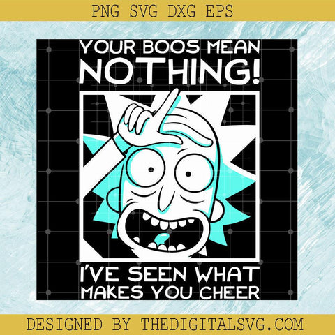 Your Boos Mean Nothing I've Seen What Makes You Cheer Svg, Rick And Morty Svg, Cartoon Svg - TheDigitalSVG