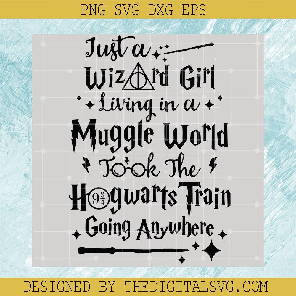 Just A Wizard Girl Living In A Lonely World Took The Hogwarts Train Going  Everywhere Svg, Harry Potter Svg, Magic wand Svg, Quotes Svg | TheDigitalSVG, image size:1000x1000
