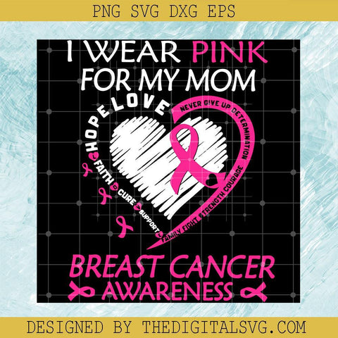 I Wear Pink For My Mom Breast Cancer Awareness Svg, Ribbon Pink Svg, Cancer Svg - TheDigitalSVG