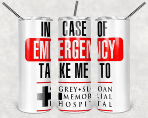 In Case Of Emergency Take Me To Grey Clinic PNG, 20oz Skinny Tumbler Design, Sublimation Designs PNG File - TheDigitalSVG