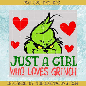 Just a Girl Who Loves Grinch SVG, Grinch Christmas SVG, Funny Face Grinch SVG