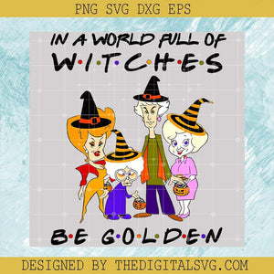 In A World Full of WITCHES Be Golden Svg, Be Golden Girl Svg - TheDigitalSVG