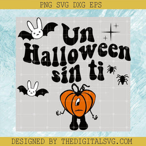 Bad Bunny Halloween SVG, Un Halloween Sin Ti SVG, Halloween 2022 SVG - TheDigitalSVG