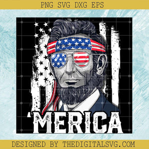 Abraham Lincoln Merica SVG, Fourth of July SVG, 4th of July SVG - TheDigitalSVG