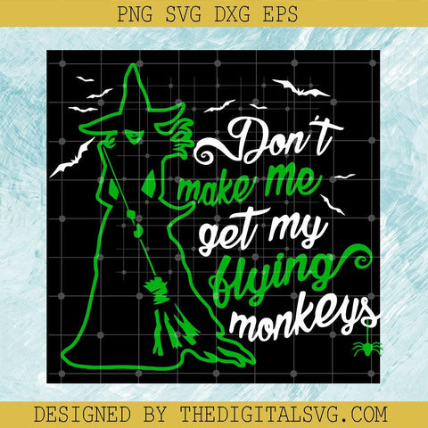 Don't Make Me Get My Flying Monkeys SVG, Wicked Witch SVG, Flying Monkey SVG - TheDigitalSVG