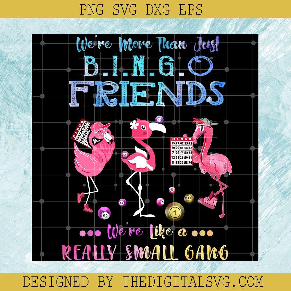 Were More Than Bingo Friend PNG, Pink Flamigo PNG, Small Gang PNG - TheDigitalSVG