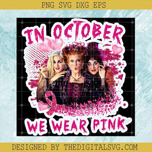 Hocus Pocus In October We Wear Pink, Cancer Sanderson Sister SVG, Hocus Pocus SVG - TheDigitalSVG