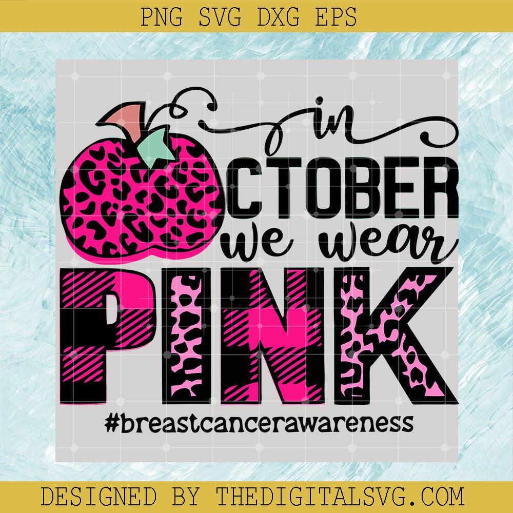 Leopard In October We Wear Pink SVG, Breast Cancer Awareness T-shirt Design SVG, Breast Cancer SVG - TheDigitalSVG