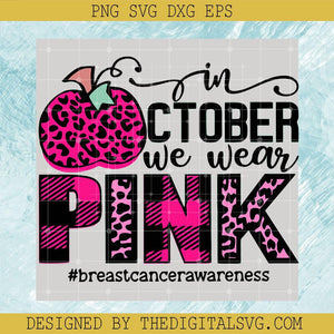 Leopard In October We Wear Pink SVG, Breast Cancer Awareness T-shirt Design SVG, Breast Cancer SVG - TheDigitalSVG