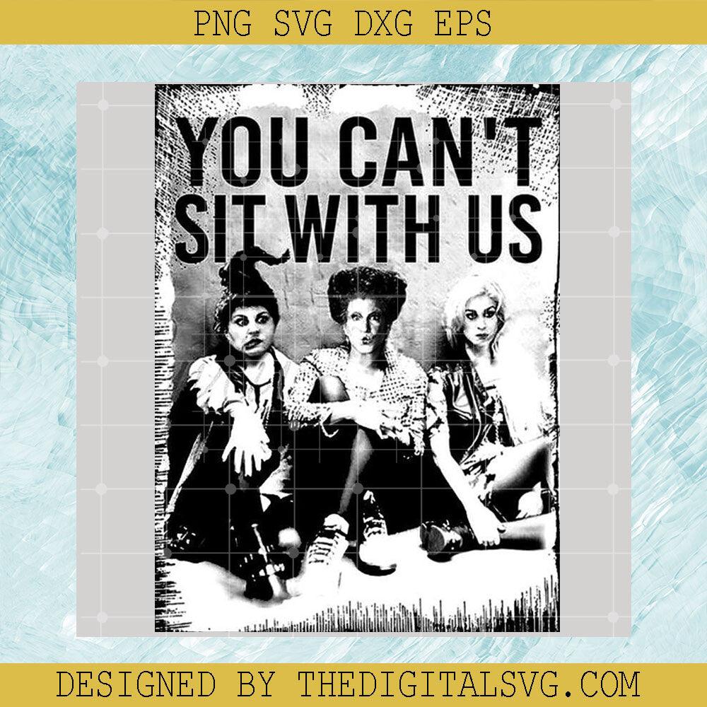 You Can't Sit With Us Hocus Pocus PNG, Friends Hocus Pocus PNG, Halloween Hocus Pocus PNG - TheDigitalSVG