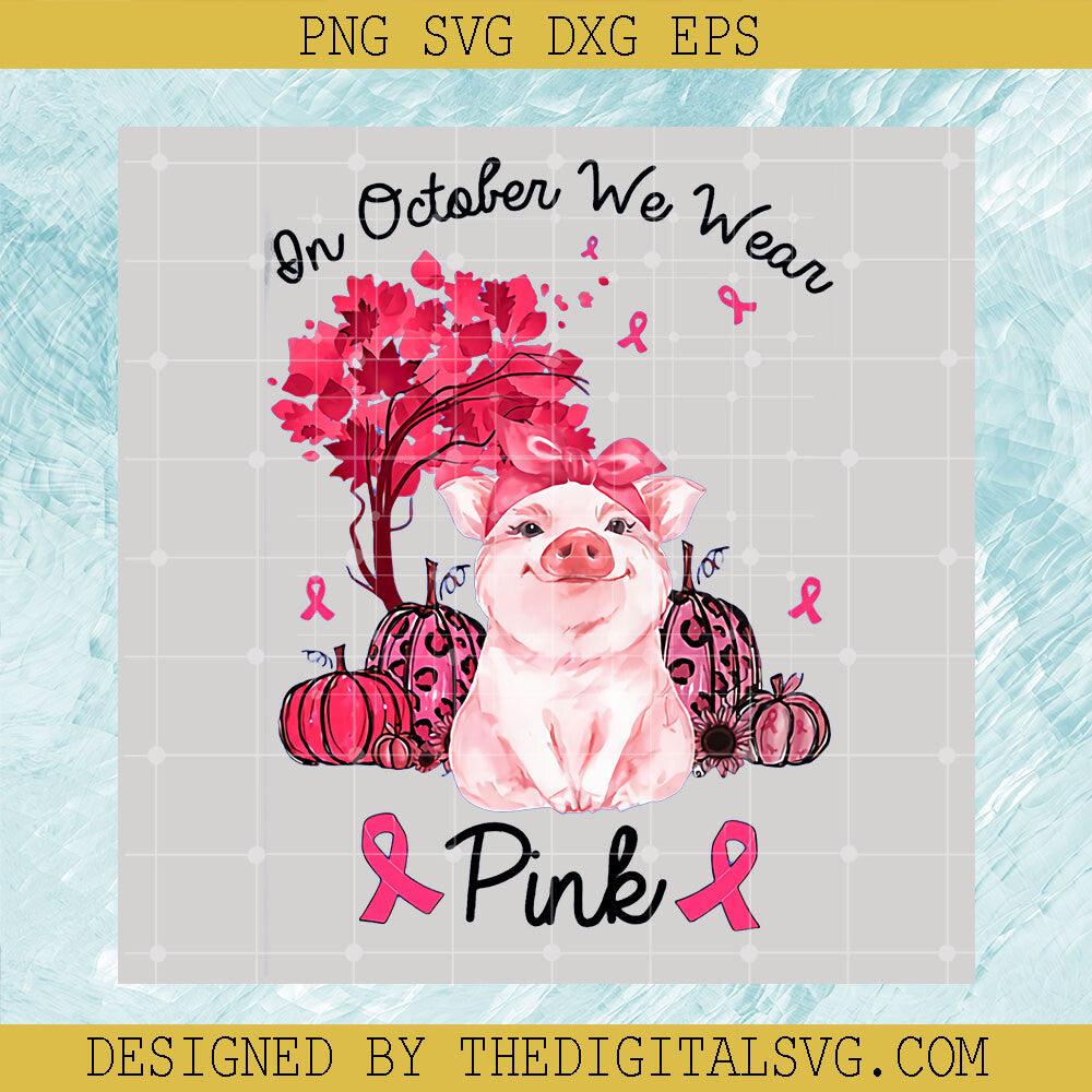On October We Wear Pink PNG, Pink Pig PNG, Breast Cancer PNG - TheDigitalSVG