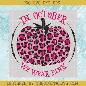 Pink Pumpkin Leopard SVG, In October We Wear Pink SVG, Leopard Breast Cancer SVG - TheDigitalSVG