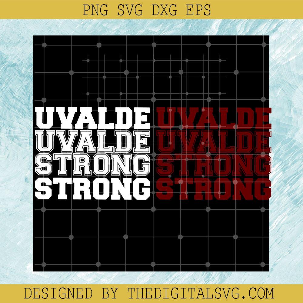 Uvalde Uvalde Strong Strong SVG, Uvalde Strong SVG, Uvalde Texas SVG - TheDigitalSVG