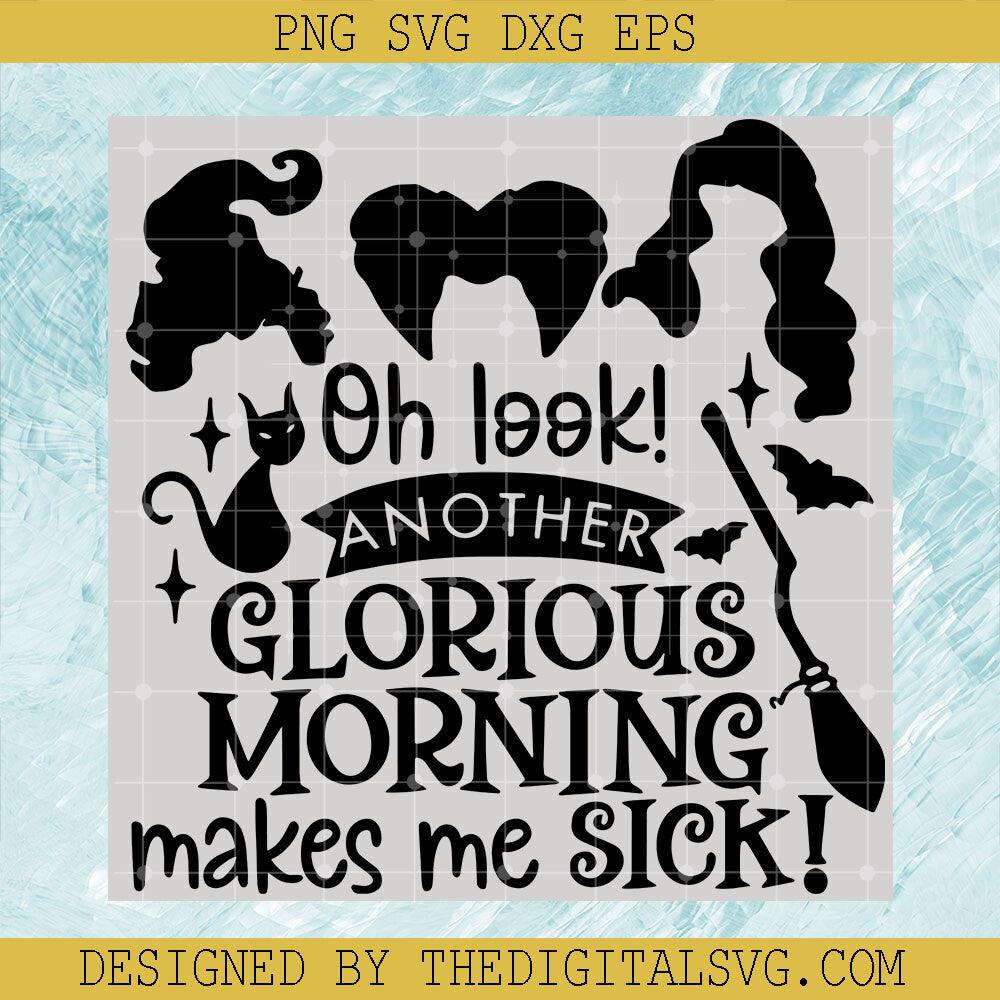 Oh Look Another Glorious Morning Makes Me Sick SVG, Hocus Pocus Halloween SVG - TheDigitalSVG