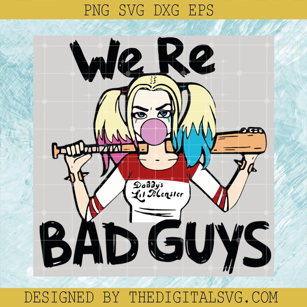 We Re Bad Guys SVG, Harley Quinn SVG, Halloween Harley SVG - TheDigitalSVG