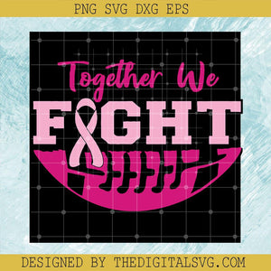 Football Breast Cancer Awareness SVG, Cancer Football SVG, Together We Fight SVG - TheDigitalSVG