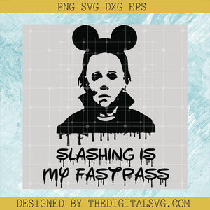 Mickey Michael Myers Slashing Is My Fastpass SVG, Michael Myers SVG, Mickey Halloween SVG - TheDigitalSVG