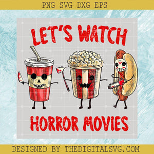 Let's Watch Horror Movies PNG, Drink And Food Halloween PNG, Halloween Horror Movies PNG - TheDigitalSVG