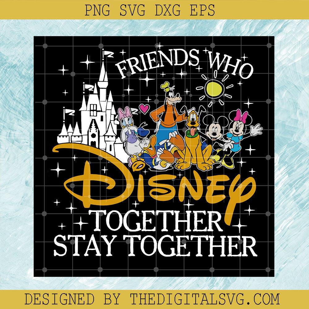 Friends Who DIsney Together Stay Together PNG, Mickey Mouse PNG, Sky Castle PNG - TheDigitalSVG