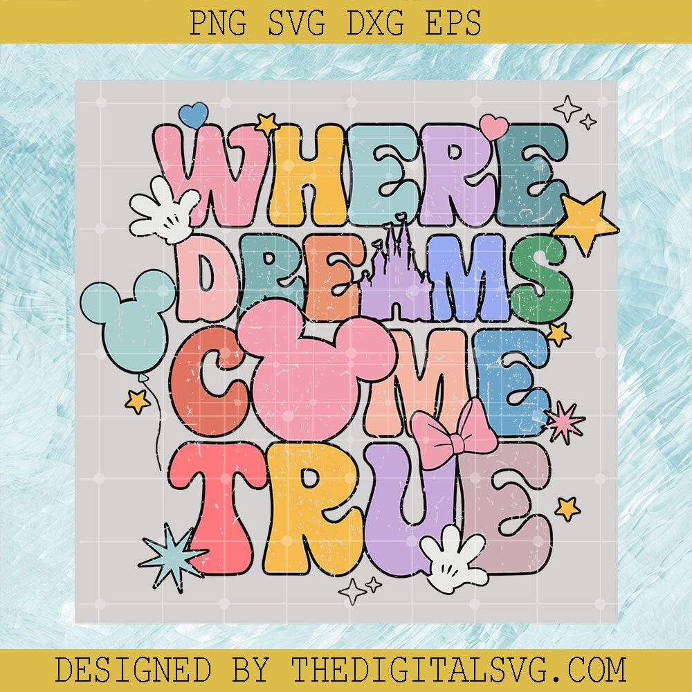 Where Dreams Come True Disney SVG, Disney Aethetic SVG, Disneyworld SVG - TheDigitalSVG