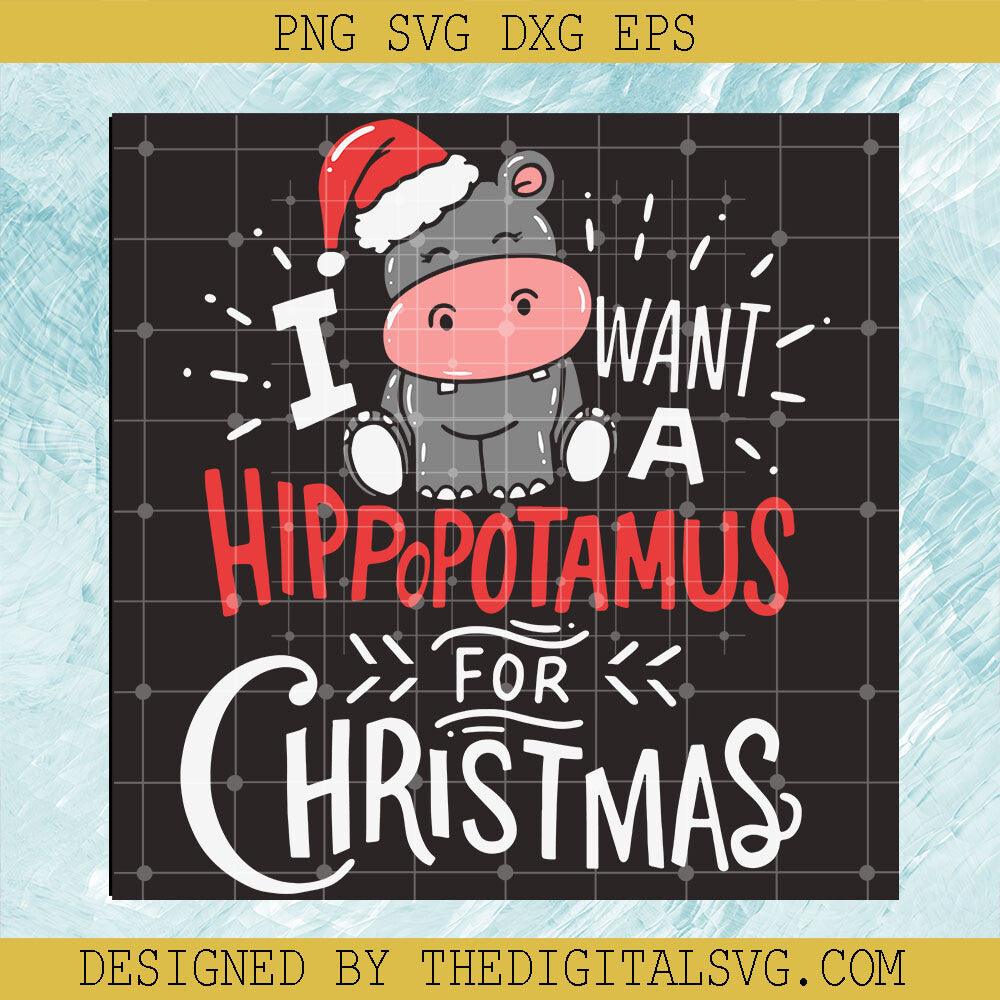 I Want A Hippopotamus For Christmas SVG, Hippo Christmas SVG, Hippo Santa Hat SVG - TheDigitalSVG