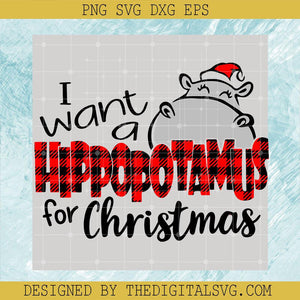 I Want A Hippopotamus For Christmas SVG, Hippopotamus Santa Hat SVG, Merry Christmas SVG - TheDigitalSVG