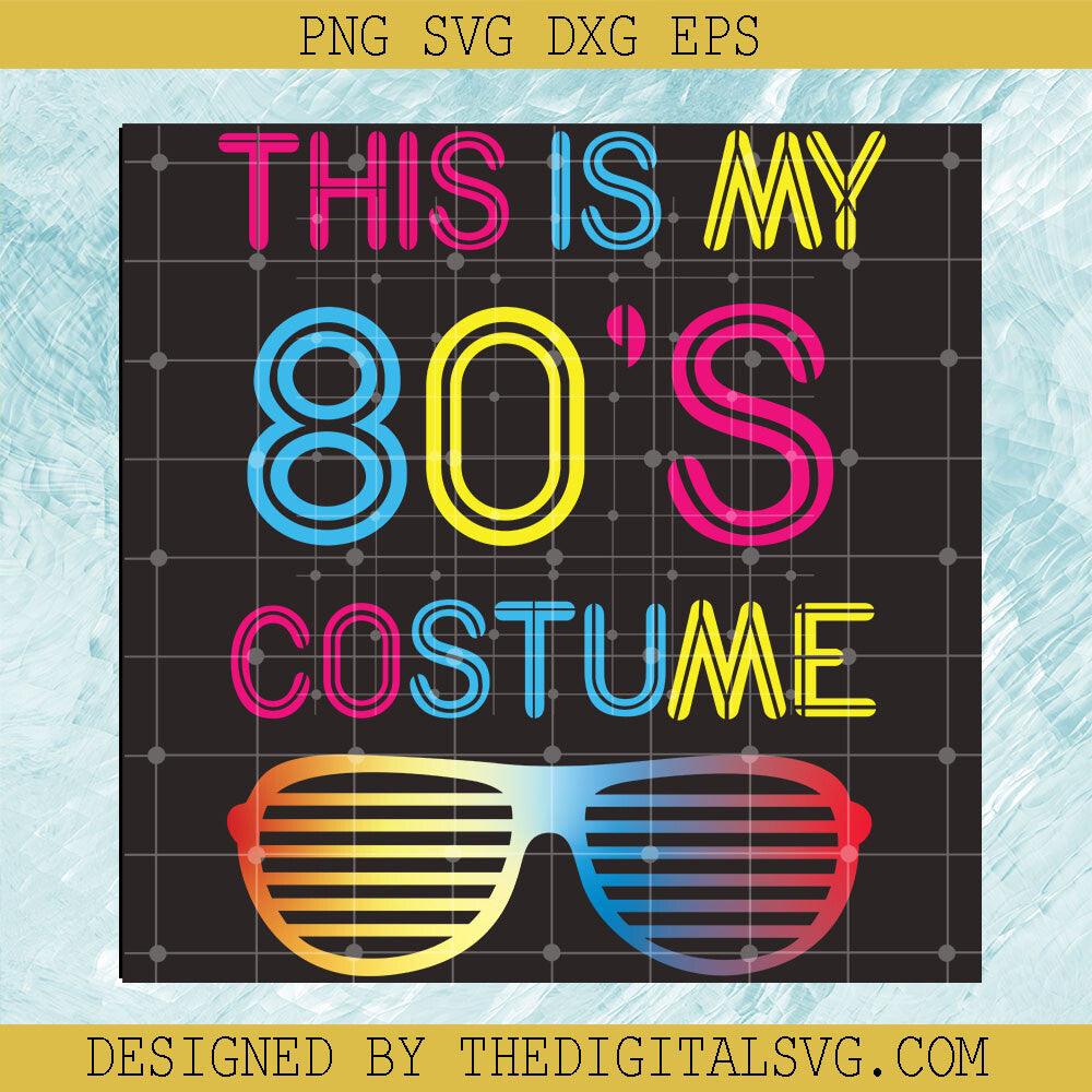 This Is My 80's Costume SVG, 80's Party Shirt SVG, Retro Disco SVG - TheDigitalSVG
