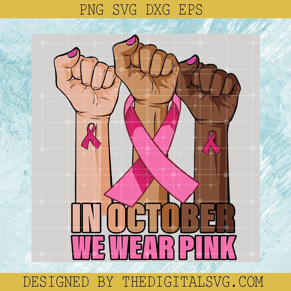 Raised Fist In October We Wear Pink, Breast Cancer SVG, Breast Cancer Hand With Ribbon SVG, Funny Cancer SVG - TheDigitalSVG