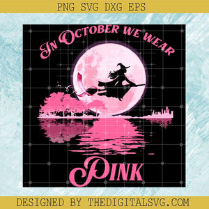 In October We Wear Pink SVG, Witch Riding Broom Halloween SVG, Breast Cancer Awareness SVG - TheDigitalSVG