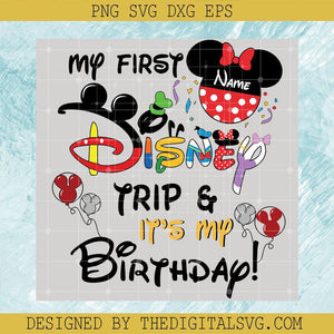 Disney Minnie Trip SVG, My First Disney Trip It My Birthday SVG, Custom Name SVG - TheDigitalSVG
