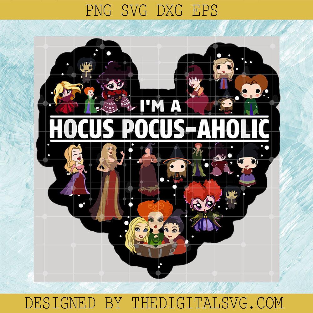 I'm A Hocus Pocus Aholic SVG, Sanderson Sisters SVG, Halloween Witch Hat SVG - TheDigitalSVG