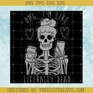 Im Like Literally Dead SVG, Halloween Skeleton SVG, Skeleton Girl SVG - TheDigitalSVG
