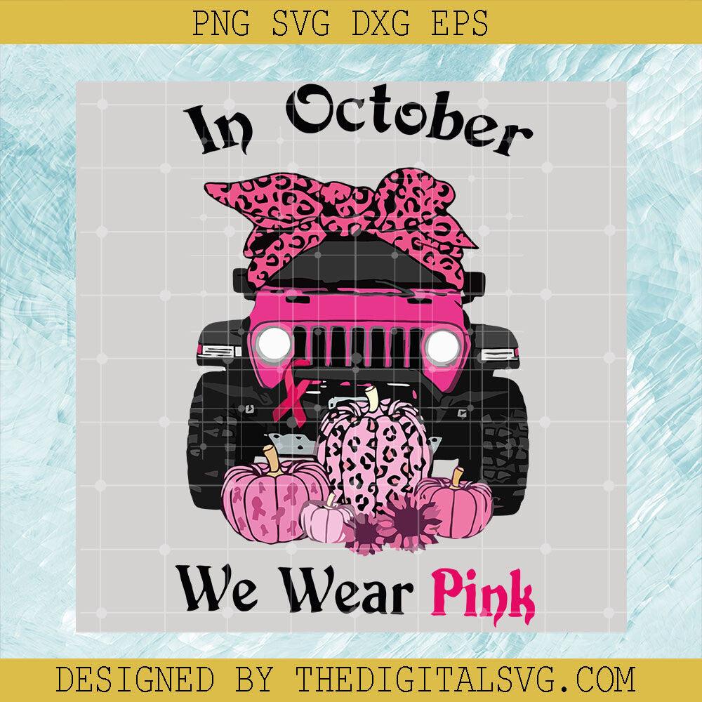 A Jeep In October We Wear Pink SVG, A Pink Jeep SVG, Pumpkin Pink Ribbon SVG - TheDigitalSVG