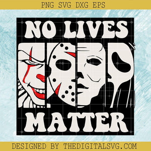 No Lives Matter Horror SVG, Horror Movie Characters SVG, Horror Halloween SVG - TheDigitalSVG