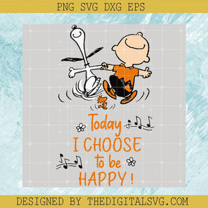 Cute Today I Choose To Be Happy SVG, Peanuts Series, Peanuts Comic, Snoopy, Woodstock, Charlie Brown SVG - TheDigitalSVG