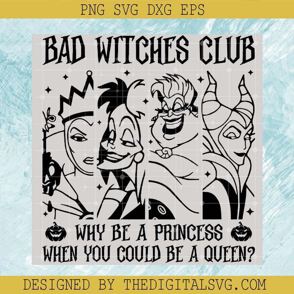 Bad Witches Club SVG, Why Be A Princess SVG, When You Could Be A Queen SVG - TheDigitalSVG