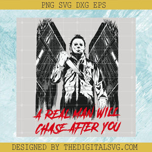 A Real Man Will Chase After You SVG, Halloween Michael Myers SVG, Holiday 2022 SVG - TheDigitalSVG