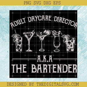 Adult Daycare Director A.K.A The Bartender SVG, Coctail SVG, Drink Whiskey SVG - TheDigitalSVG