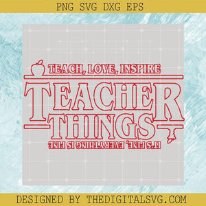 Teach Love Inspire Teacher Things SVG, Stranger Things SVG, Love Teacher SVG - TheDigitalSVG