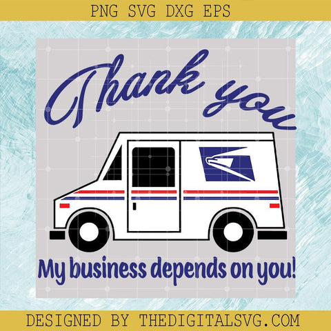 Thank You My Business Dêpnds on You Svg, USPS Mail Carrier Post Office Svg, Postal Truck Svg - TheDigitalSVG