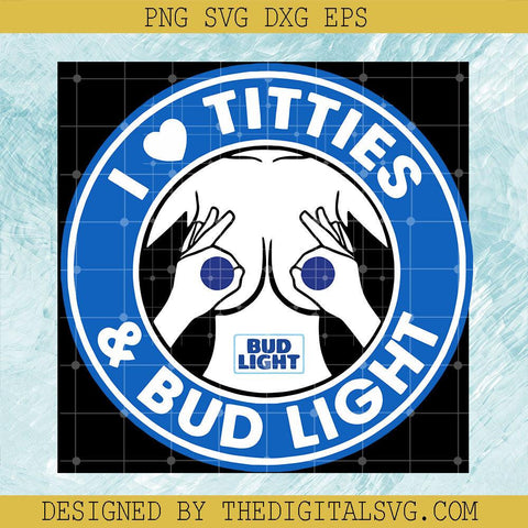 I Love Titties And Bud Light Brother SVG, Bud Light SVG, Love Beer SVG - TheDigitalSVG