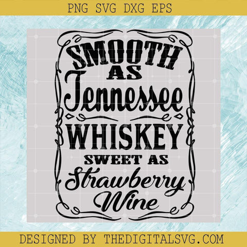 Smooth As Tennessee Whiskey Sweet As Strawberry Wine SVG, Whiskey SVG, Whiskey Logo SVG