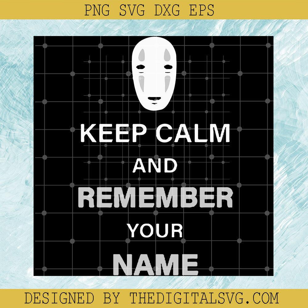 Keep Calm and Remember Your Name Svg, Kaonashi Svg, Anime Svg - TheDigitalSVG