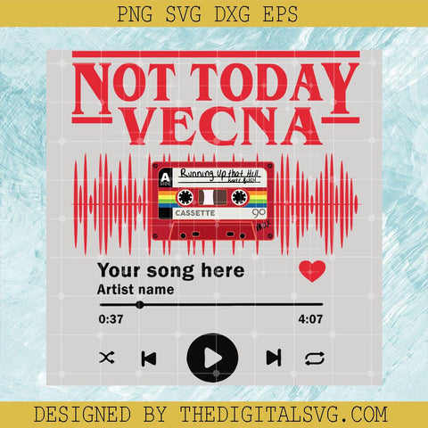 Not Today Vecna SVG, Max Favourite Song SVG, Stranger Things Playlist SVG - TheDigitalSVG