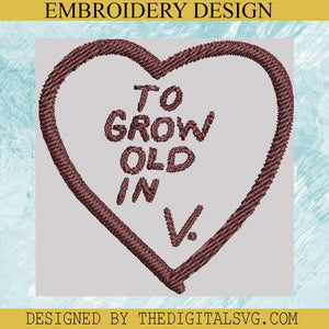 To Grow Old In V Embroidery Design, Heart Machine Embroidery Design,Embroidery Design - TheDigitalSVG