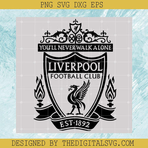 You'll Never Walk Alone Liverpool Fotball Club Svg, Liverpool Football Club Logo Svg, Liverpool Logo Svg - TheDigitalSVG
