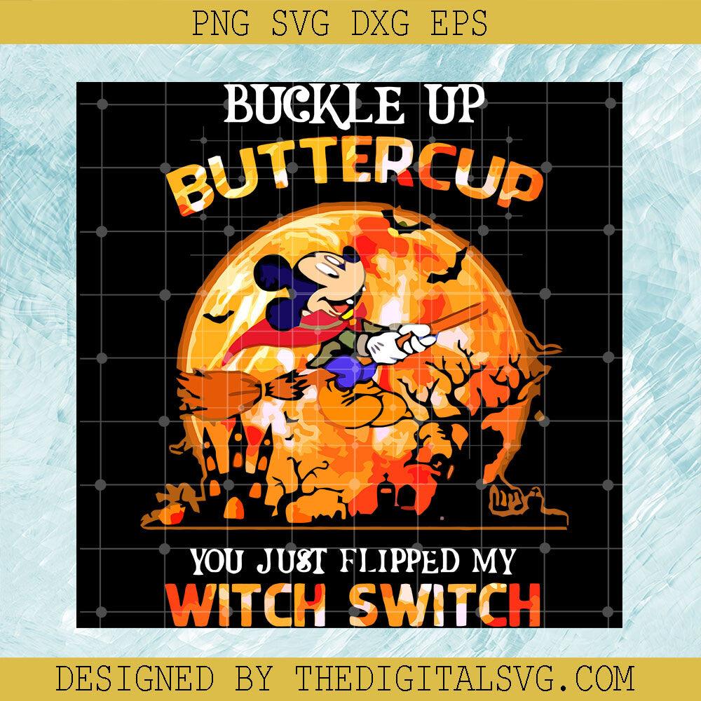 Halloween Mickey Mouse SVG, Buckle Up Buttercup You Just Flipped My Witch Switch SVG - TheDigitalSVG