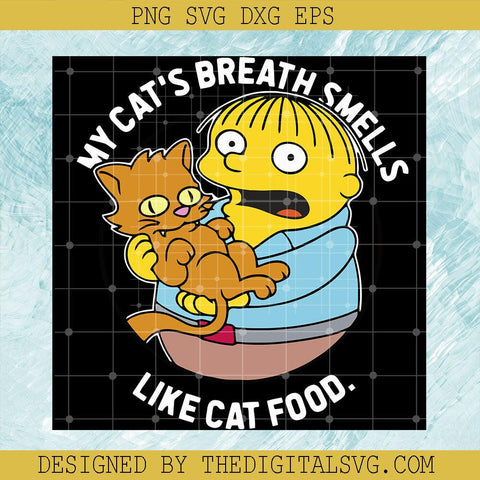 My Cat's Breath Smells Like Cat Food Svg, The Simpsons Ralph Shirt Svg, Cat So Funny Svg - TheDigitalSVG