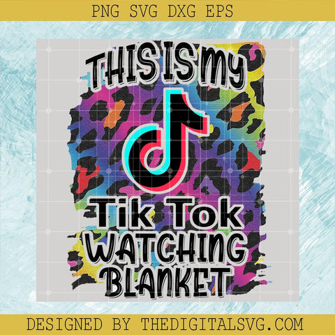 This Is My Tik Tok Watching Blanket Svg, Tik Tok Svg, Peace Love Tik Tok Svg - TheDigitalSVG